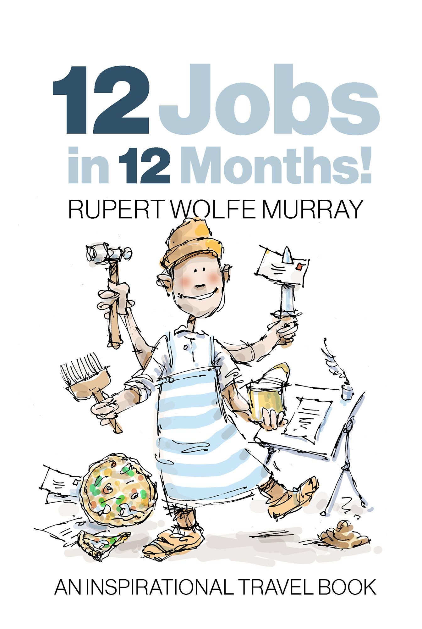 12 Jobs in 12 Months - Rupert Wolfe Murray